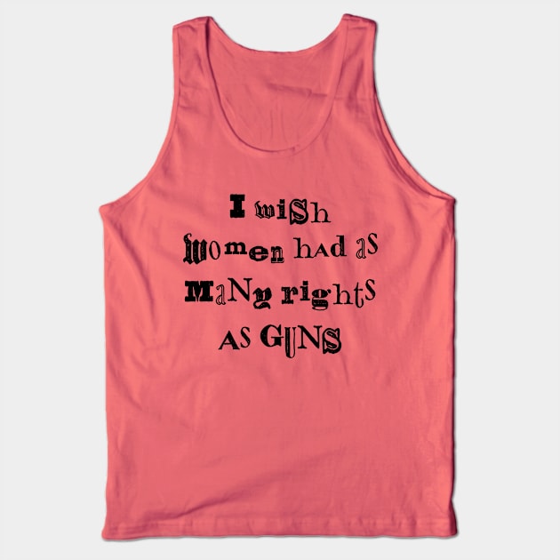 I Wish Women Had As Many Rights As Guns Tank Top by n23tees